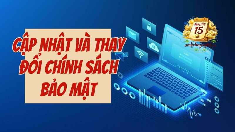 Cập nhật và thay đổi chính sách bảo mật