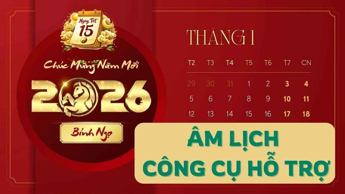 Âm lịch ngày tốt - Công cụ hỗ trợ tra cứu ngày hoàng lịch, giờ hoàng đạo
