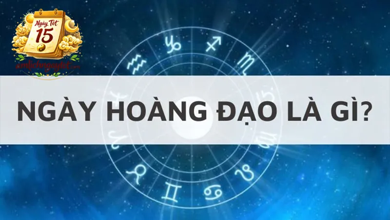 Ngày Hoàng Đạo – Khái Niệm & Ý Nghĩa
