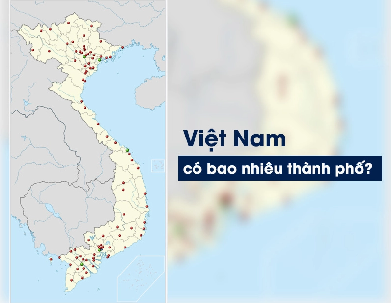 Bản đồ giải đáp việt nam có bao nhiêu thành phố cập nhật năm 2026