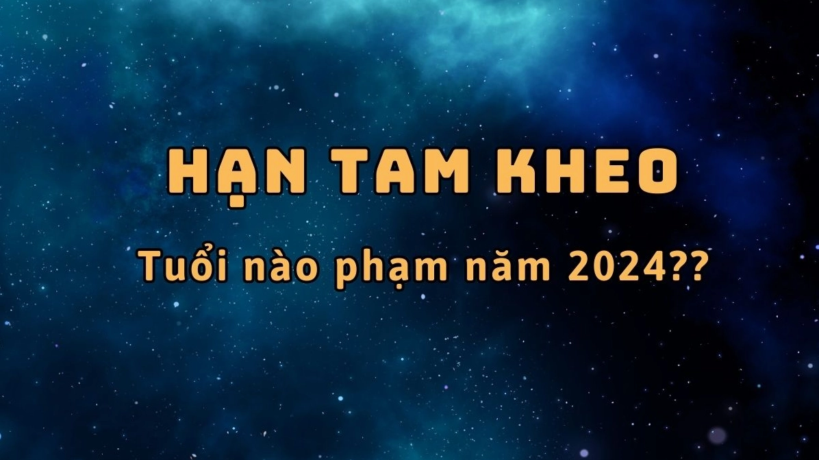 Bảng tính tuổi phạm hạn Tam Kheo theo năm sinh