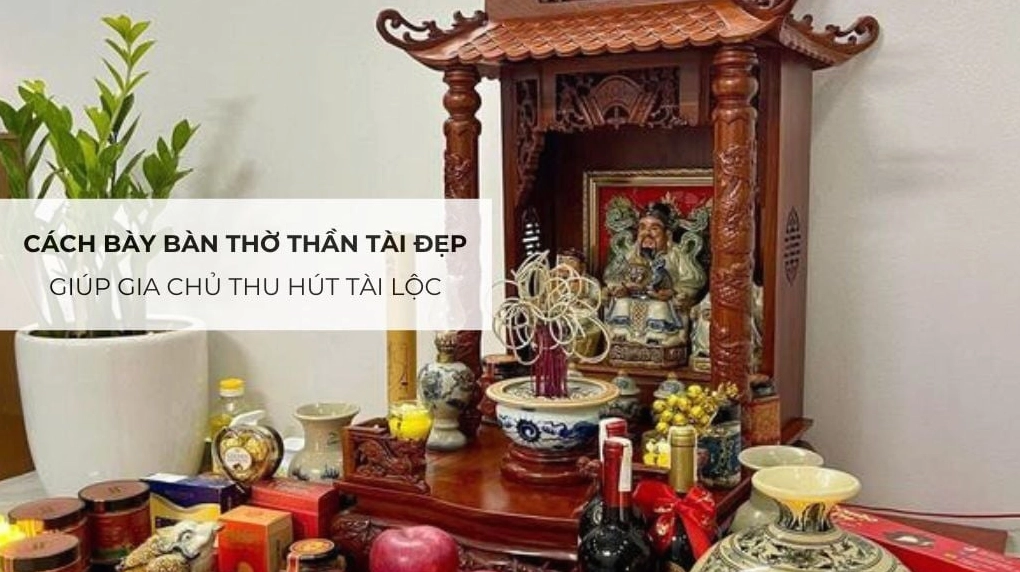 Cách bày bàn thờ Thần Tài đẹp giúp gia chủ thu hút tài lộc