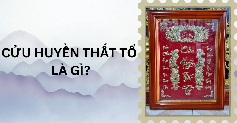 Cửu Huyền Thất Tổ là gì?