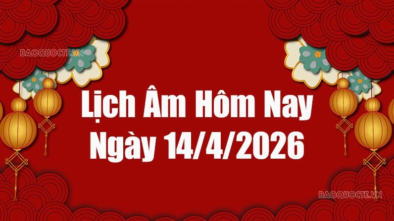 Lịch âm hôm nay 2026: Xem lịch âm 14/4/2026, Lịch vạn niên ngày 14 tháng 4 năm 2026