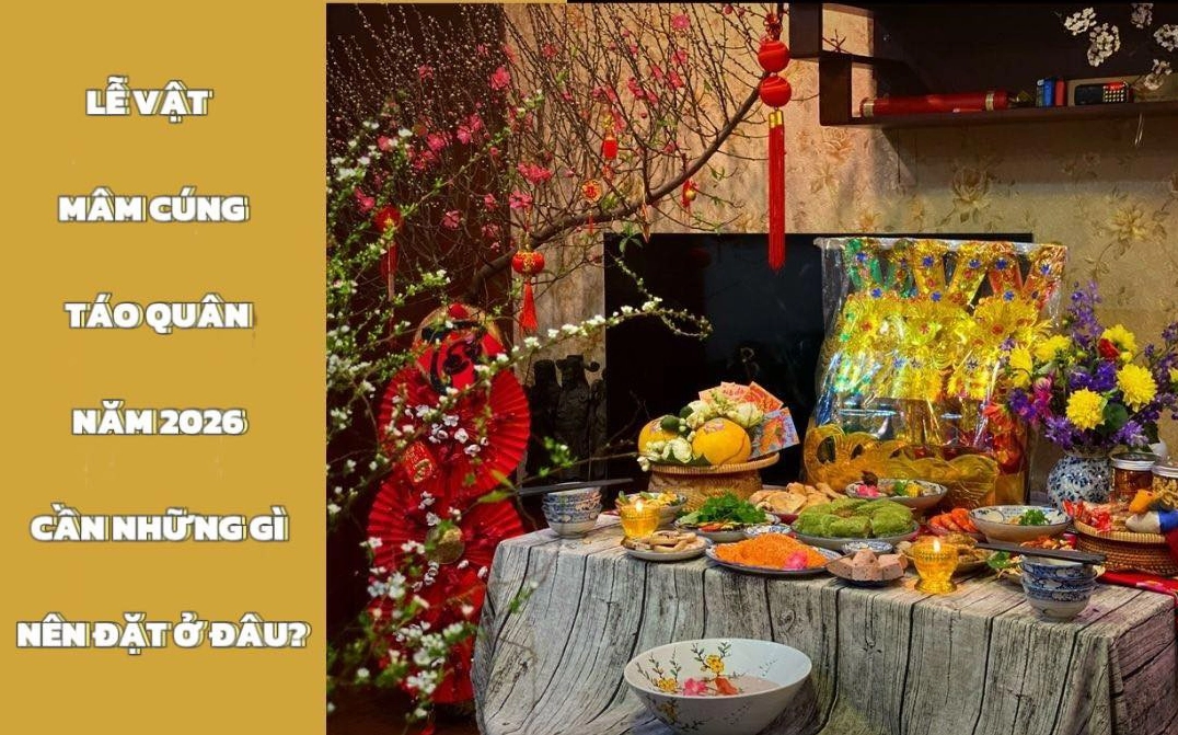 Mâm cúng ông Công ông Táo 2026 cần những gì, nên đặt ở đâu cho đúng?