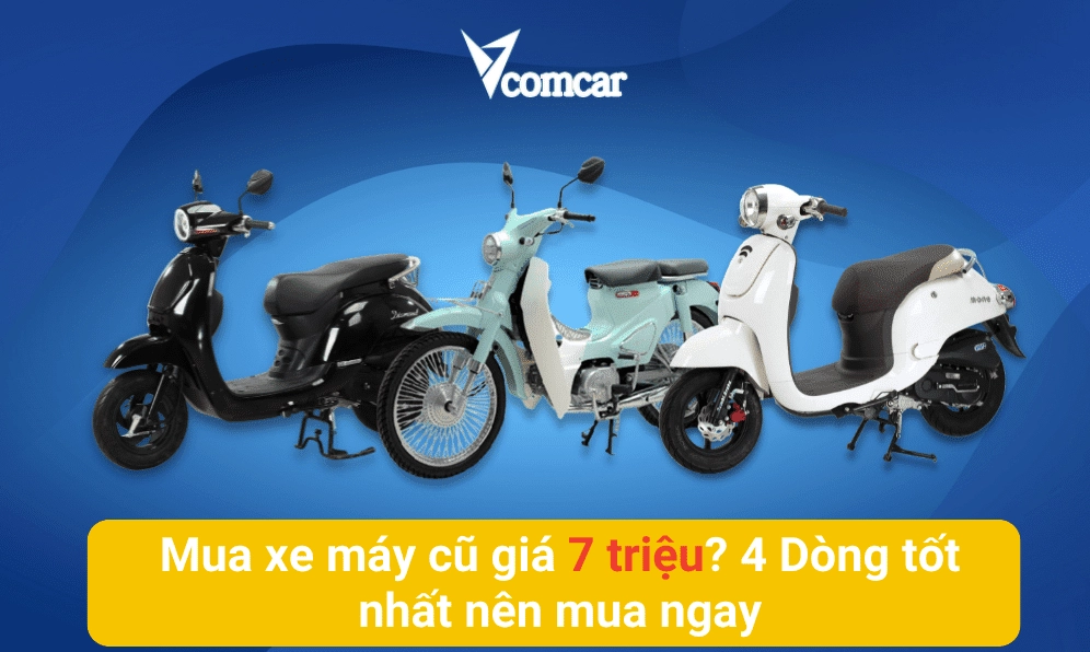Mua xe máy cũ giá 7 triệu với 4 dòng xe đáng cân nhắc
