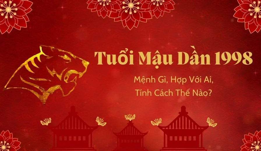 Sinh Năm Mậu Dần 1998 Mệnh Gì, Hợp Màu Gì, Tuổi Nào?