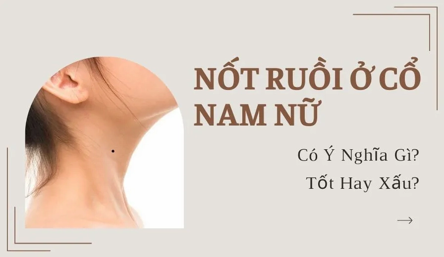 So sánh ý nghĩa nốt ruồi ở cổ và nốt ruồi ở dái tai