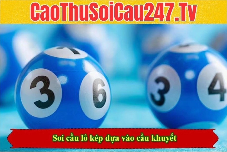 Soi cầu lô kép dựa vào cầu khuyết