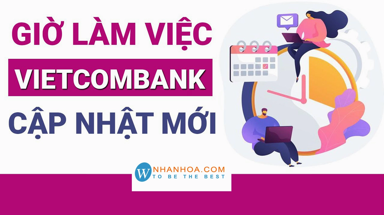 Thời gian làm việc và giờ mở cửa giao dịch của ngân hàng Vietcombank năm 2026