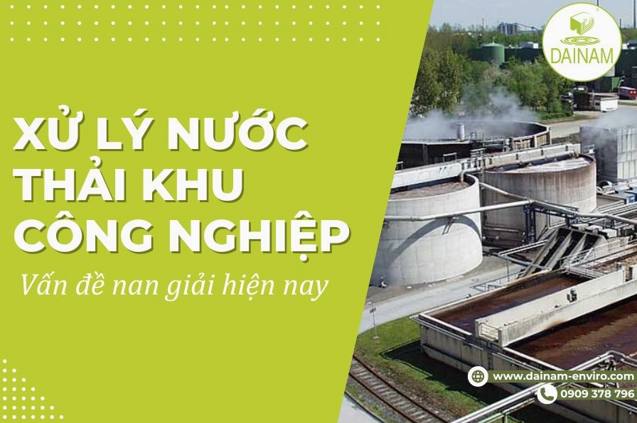 Vấn đề nan giải trong xử lý nước thải khu công nghiệp