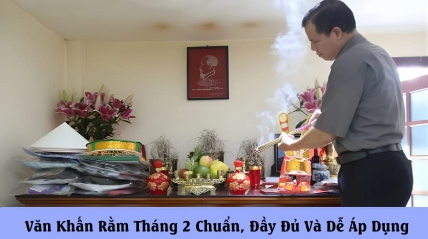 Văn Khấn Rằm Tháng 2 Chuẩn, Đầy Đủ Và Dễ Áp Dụng