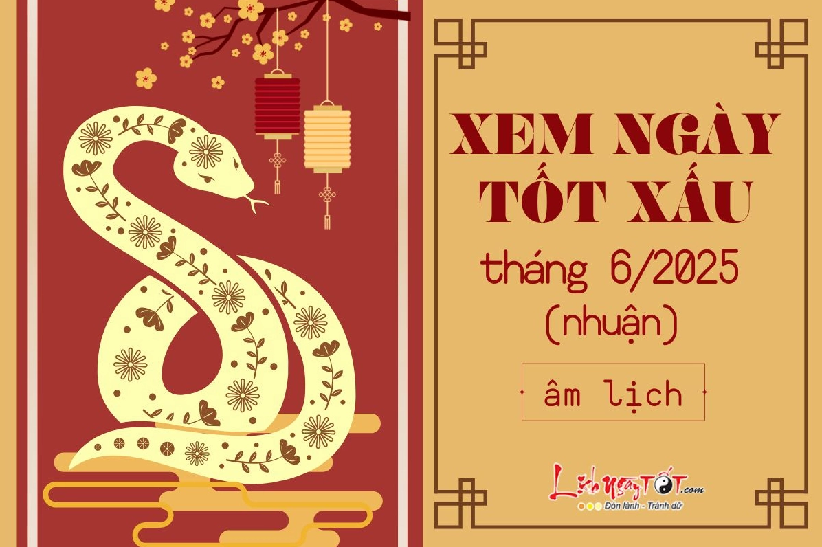 Xem ngày tốt xấu tháng 6 nhuận năm 2025 âm lịch
